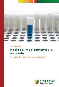 Produktbild: M&eacute;dicos, medicamentos e mercado