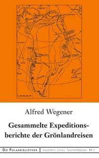 Produktbild: Gesammelte Expeditionsberichte der Gr&ouml;nlandreisen