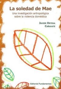 Produktbild: La soledad de Mae : una investigaci&oacute;n antropol&oacute;gica sobre la violencia dom&eacute;stica