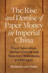 Produktbild: The Rise and Demise of Paper Money in Imperial China
