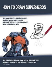 Produktbild: How to Draw Superheros (This Book Includes Superhero Girls, Information on How to Draw Superheros Step by Step, and How to Draw a Superhero in 3D)
