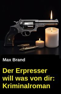 Produktbild: Der Erpresser will was von dir: Kriminalroman