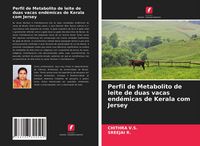 Produktbild: Perfil de Metabolito de leite de duas vacas end&eacute;micas de Kerala com Jersey