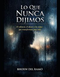 Produktbild: Lo Que Nunca Dijimos