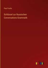 Produktbild: Schl&uuml;ssel zur Russischen Conversations-Grammatik