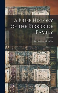 Produktbild: A Brief History of the Kirkbride Family