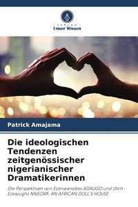 Produktbild: Die ideologischen Tendenzen zeitgen&ouml;ssischer nigerianischer Dramatikerinnen