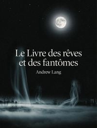 Produktbild: Le Livre des r&ecirc;ves et des fant&ocirc;mes