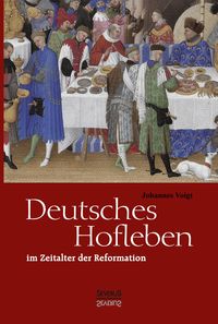 Bild vom Artikel Deutsches Hofleben im Zeitalter der Reformation vom Autor Johannes Voigt