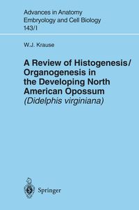 Produktbild: A Review of Histogenesis/Organogenesis in the Developing North American Opossum (Didelphis virginiana)