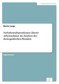Produktbild: Verhaltensdispositionen &auml;lterer Arbeitnehmer im Zeichen des demografischen Wandels
