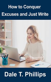 Produktbild: How to Conquer Excuses and Just Write (Writer Help series, #1)
