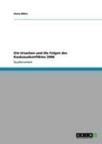 Produktbild: Die Ursachen und die Folgen des Kaukasuskonfliktes 2008