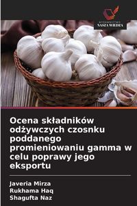 Produktbild: Ocena skladnik&oacute;w odzywczych czosnku poddanego promieniowaniu gamma w celu poprawy jego eksportu
