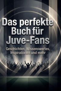 Produktbild: Das perfekte Buch f&uuml;r Juve-Fans