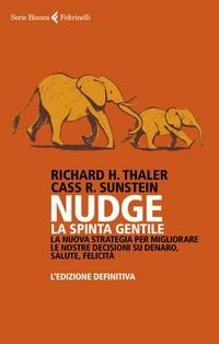 Produktbild: Nudge. La spinta gentile. La nuova strategia per migliorare le nostre decisioni su denaro, salute, felicit&agrave;. L'edizione definitiva