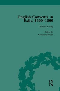Produktbild: English Convents in Exile, 1600-1800, Part I, vol 1