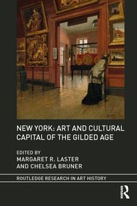 Produktbild: New York: Art and Cultural Capital of the Gilded Age