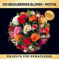 Produktbild: Malbuch f&uuml;r Erwachsene - 100 Mandala-Blumen-Motive f&uuml;r Erwachsene!