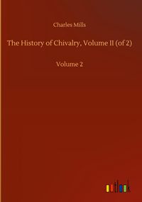 Produktbild: The History of Chivalry, Volume II (of 2)