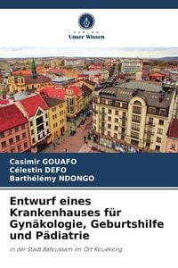 Produktbild: Entwurf eines Krankenhauses f&uuml;r Gyn&auml;kologie, Geburtshilfe und P&auml;diatrie