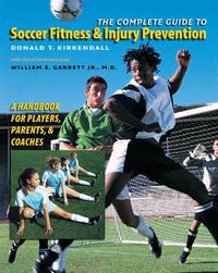 Bild vom Artikel The Complete Guide to Soccer Fitness and Injury Prevention: A Handbook for Players, Parents, and Coaches vom Autor Donald T. Kirkendall