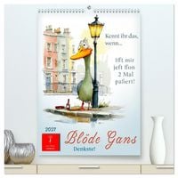 Produktbild: Bl&ouml;de Gans - Denkste! (hochwertiger Premium Wandkalender 2027 DIN A2 hoch), Kunstdruck in Hochglanz