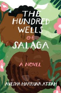 Bild vom Artikel The Hundred Wells of Salaga vom Autor Ayesha Harruna Attah