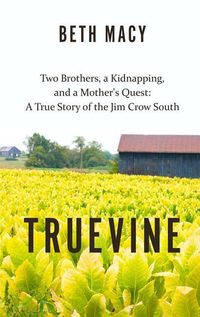Bild vom Artikel Truevine: Two Brothers, a Kidnapping, and a Mother's Quest: A True Story of the Jim Crow South vom Autor Beth Macy