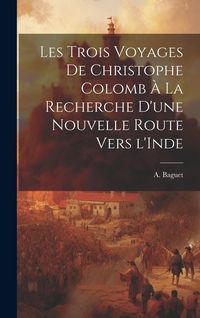 Produktbild: Les trois voyages de Christophe Colomb &agrave; la recherche d'une nouvelle route vers l'Inde