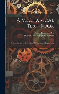 Produktbild: A Mechanical Text-Book: Or, Introduction to the Study of Mechanics and Engineering