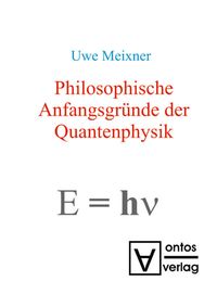 Bild vom Artikel Philosophische Anfangsgründe der Quantenphysik vom Autor Uwe Meixner