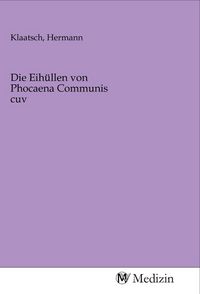 Produktbild: Die Eih&uuml;llen von Phocaena Communis cuv