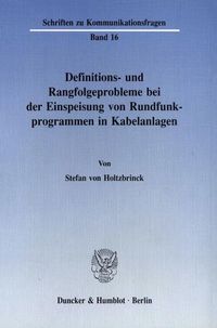 Produktbild: Definitions- und Rangfolgeprobleme bei der Einspeisung von Rundfunkprogrammen in Kabelanlagen.