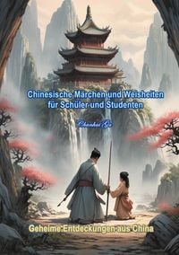 Produktbild: Chinesische M&auml;rchen und Weisheiten f&uuml;r Sch&uuml;ler und Studenten