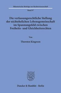 Produktbild: Die verfassungsrechtliche Stellung der nichtehelichen Lebensgemeinschaft im Spannungsfeld zwischen Freiheits- und Gleichheitsrechten.