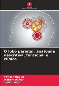 Produktbild: O lobo parietal: anatomia descritiva, funcional e cl&iacute;nica