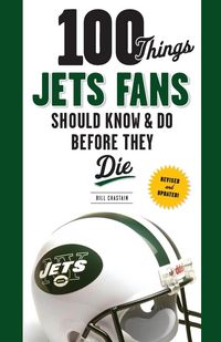 Produktbild: 100 Things Jets Fans Should Know & Do Before They Die