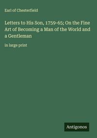 Produktbild: Letters to His Son, 1759-65; On the Fine Art of Becoming a Man of the World and a Gentleman