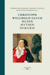 Bild vom Artikel Christoph Willibald Gluck: Bilder Mythen Diskurse vom Autor Thomas Betzwieser