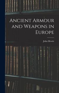 Produktbild: Ancient Armour and Weapons in Europe