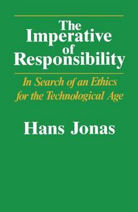 Produktbild: The Imperative of Responsibility - In Search of an Ethics for the Technological Age