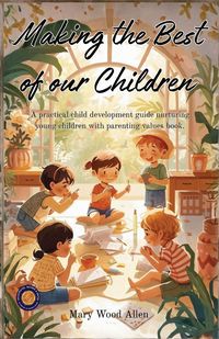 Produktbild: Making the Best of Our Children Eight to Sixteen Years of Age (Illustrated, Refined & Edited)