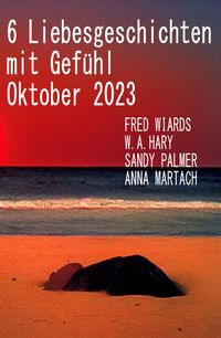 Produktbild: 6 Liebesgeschichten mit Gef&uuml;hl Oktober 2023