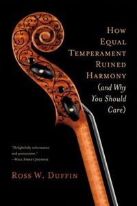 Produktbild: How Equal Temperament Ruined Harmony (and Why You Should Care)