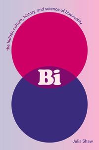 Bild vom Artikel Bi: The Hidden Culture, History, and Science of Bisexuality vom Autor Julia Shaw