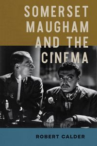 Produktbild: Calder, R: Somerset Maugham and the Cinema