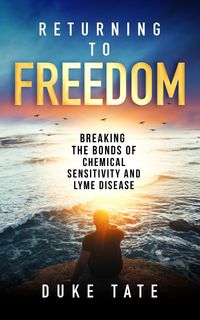 Produktbild: Returning to Freedom: Breaking the Bonds of Chemical Sensitivity and Lyme Disease (My Big Journey, #1)