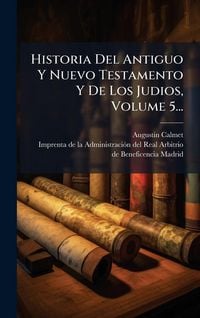 Produktbild: Historia Del Antiguo Y Nuevo Testamento Y De Los Judios, Volume 5...