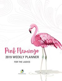 Produktbild: Pink Flamingo 2019 Weekly Planner for the Ladies